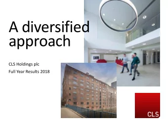 approach  CLS Holdings plc  Full Year Results 2018  Disclaimer This document may contain certain