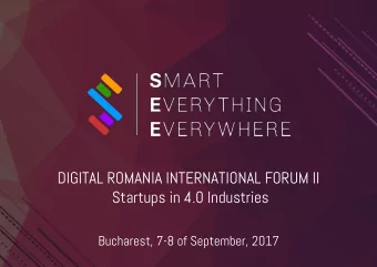 DIGITAL ROMANIA INTERNATIONAL FORUM II  Startups in 4.0 Industries  Bucharest, 7-8 of September,