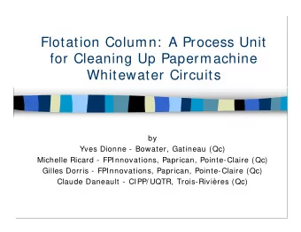 Flotation Column:  A Process Unit  for Cleaning Up Papermachine  Whitewater Circuits  by  Yves