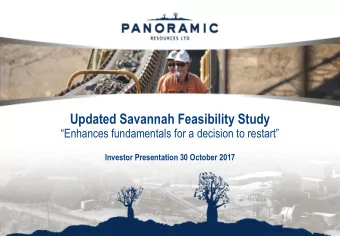 Updated Savannah Feasibility Study  Enhances fundamentals for a decision to restart  Investor