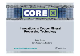 Innovations in Copper Mineral  Processing Technology  Peter Rohner  Core Resources, Brisbane 17 th