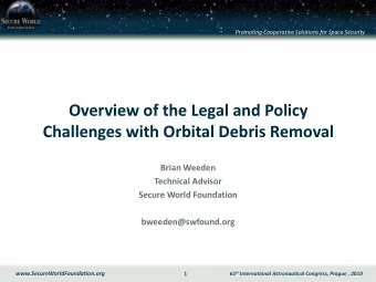 Overview of the Legal and Policy  Challenges with Orbital Debris Removal  Brian Weeden  Technical