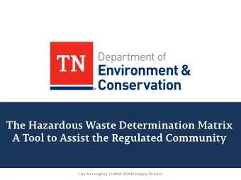 Lisa Ann Hughey, CHMM; DSWM Deputy Director  Purpose of the Hazardous Waste Matrix Tool  Tool to