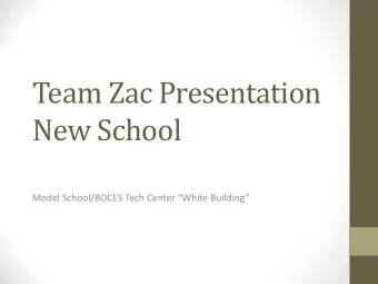Team Zac Presentation  New School Model School/BOCES Tech Center White Building  Flow Chart