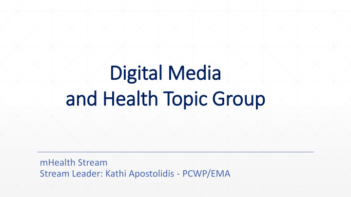 di digital m media and he health t topic gr group