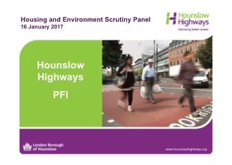 Hounslow  Highways  PFI  www.hounslowhighways.org  Outline   How the project works   End of