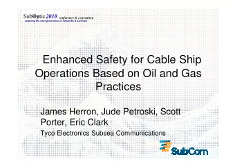 Enhanced Safety for Cable Ship  Operations Based on Oil and Gas  Practices  Practices  James