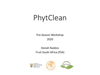 PhytClean  Pre-Season Workshop  2020  Keziah Naidoo  Fruit South Africa (FSA)  FMS Rules  The