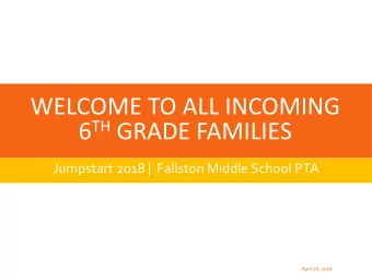 WELCOME TO ALL INCOMING 6 TH GRADE FAMILIES  Jumpstart 2018 |  Fallston Middle School PTA  April
