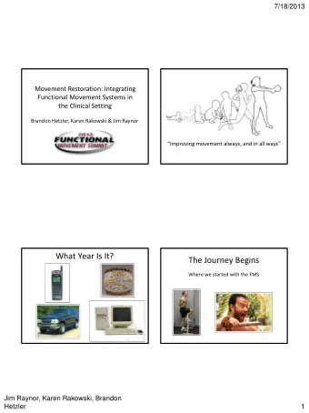 What Year Is It?  The Journey Begins  Where we started with the FMS  3  4  Jim Raynor, Karen