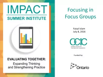 Focusing in  Focus Groups  Faisal Islam  July 8, 2016  Funded by:  1.  Orient ourselves to  Focus