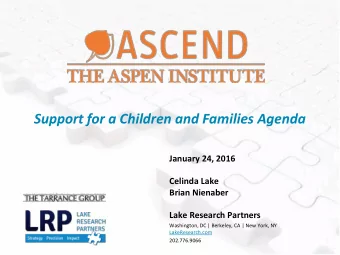 Support for a Children and Families Agenda  January 24, 2016  Celinda Lake  Brian Nienaber  Lake
