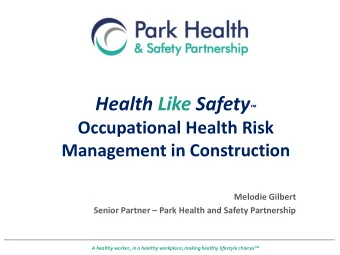 Experienced in OH Strategy A healthy worker, in a healthy workplace, making healthy lifestyle