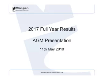2017 Full Year Results  AGM Presentation  11th May 2018  www.morganadvancedmaterials.com  Key