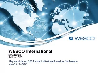 WESCO International  Dave Schulz  SVP and CFO Raymond James 38 th Annual Institutional Investors