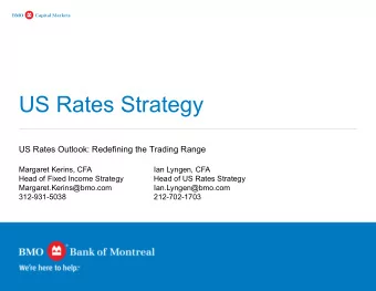 US Rates Strategy  US Rates Outlook: Redefining the Trading Range  Margaret Kerins, CFA  Ian