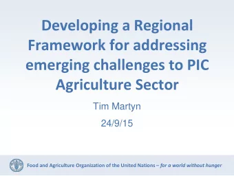 Developing a Regional  Framework for addressing  emerging challenges to PIC  Agriculture Sector