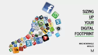 SIZING  UP  YOUR  DIGITAL  FOOTPRINT  MIKE MCMONAGLE  MCKLCO  DIGITAL FOOTPRINT   the amount of