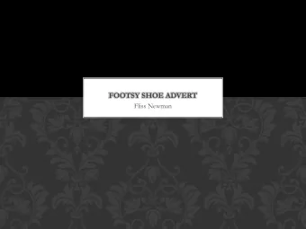 FOOTSY SHOE ADVERT  Fliss Newman  FIRST IDEAS  My first idea was to shoot footage with  a video