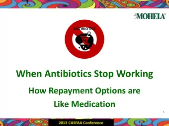 When Antibiotics Stop Working  How Repayment Options are  Like Medication  1  How are General