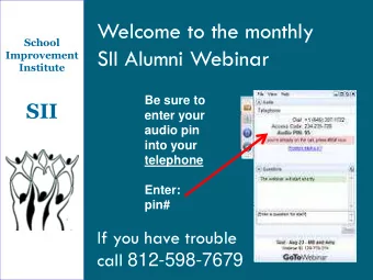 SII Alumni Webinar  Improvement  Institute  Be sure to  SII  enter your  audio pin  into your