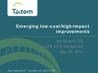 Emerging low -cost/high-impact  improvements  Ian Shapiro, PE  LIFE 2012 Conference  May 22, 2012