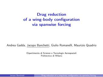 Drag reduction  of a wing-body configuration  via spanwise forcing  Andrea Gadda, Jacopo Banchetti,