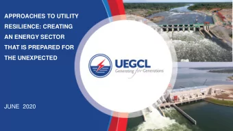 APPROACHES TO UTILITY  RESILIENCE: CREATING  AN ENERGY SECTOR  THAT IS PREPARED FOR  THE UNEXPECTED