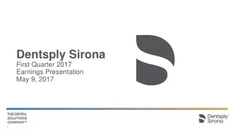 Dentsply Sirona  First Quarter 2017  Earnings Presentation  May 9, 2017  1  Forward Looking