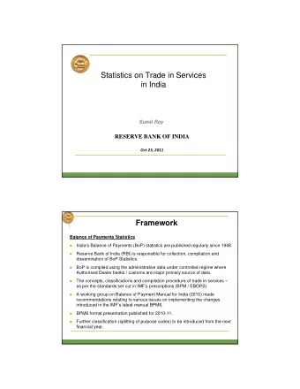 Statistics on Trade in Services  in India  Sumit Roy  RESERVE BANK OF INDIA Oct 25, 2011  Framework