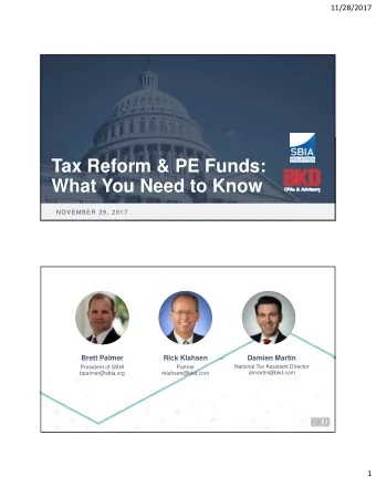 Tax Reform &amp; PE Funds:  What You Need to Know  NOVEMBER 29, 2017  Brett Palmer  Rick Klahsen