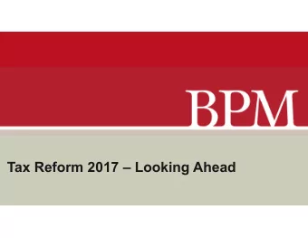 Tax Reform 2017  Looking Ahead  Discussion Leaders  Tom Garigliano, CPA  Sandy Murray, CPA