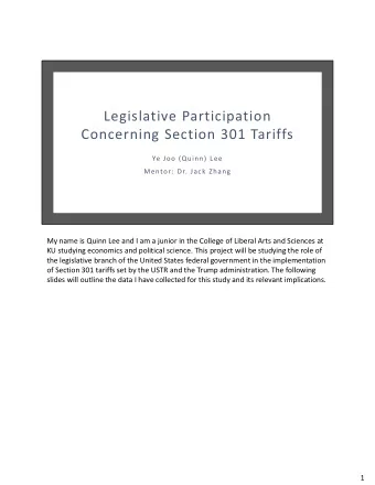 Legislative Participation  Concerning Section 301 Tariffs  Ye Joo (Quinn) Lee  Mentor: Dr. Jack
