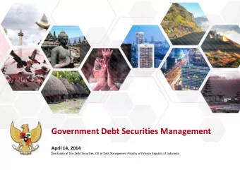 Government Debt Securities Management  April 14, 2014 Directorate of Gov Debt Securities, DG of