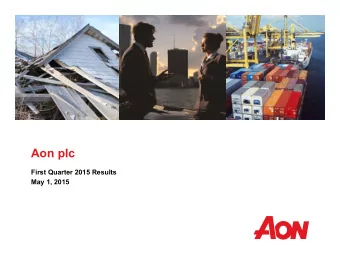 Aon plc  First Quarter 2015 Results  May 1, 2015  Greg Case  Chief Executive Officer  Christa
