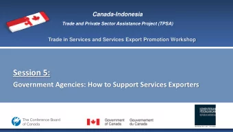 Session 5:  Government Agencies: How to Support Services Exporters  Session 5:   Government