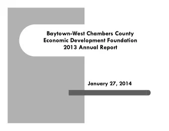 Baytown-West Chambers County  Economic Development Foundation  2013 Annual Report  January 27, 2014