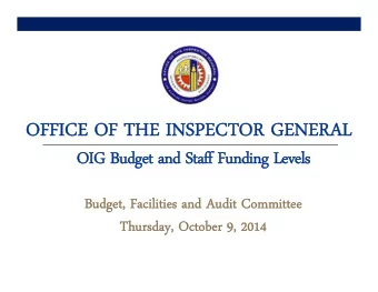 OFFICE OF THE INSPECTOR GENERAL  OFFICE OF THE INSPECTOR GENERAL  OIG Budget and Staff Funding