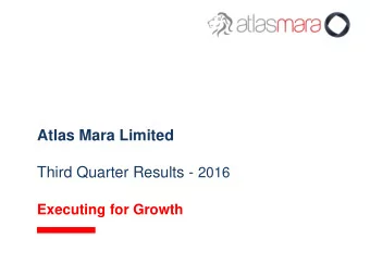Disclaimer  IMPORTANT INFORMATION This presentation has been prepared by Atlas Mara Limited (the