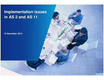 Implementation issues  in AS 2 and AS 11  13 December 2013 AS 2 : aluation of  V  I  nventories  2