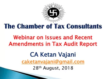 CA Ketan  an Vajani  ani  cake  keta  tanv  nvajani@g  ni@gmail.c  mail.com  om 28 th August, 2018