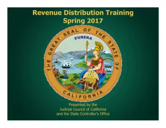 Revenue Distribution Training Spring 2017  Presented by the  Judicial Council of California  and