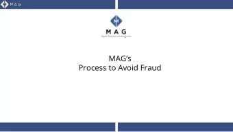 MAGs  Process to Avoid Fraud  With great power comes great responsibility  With Public