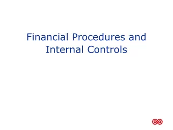 Financial Procedures and  Internal Controls  Internal controls  Why is this so important?  Internal