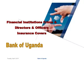 Tuesday, April 5, 2011  Bank of Uganda  1.Financial Institutions Crime  1.Financial Institutions