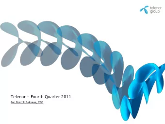Telenor  Fourth Quarter 2011  Jon Fredrik Baksaas, CEO  Disclaimer  The following presentation