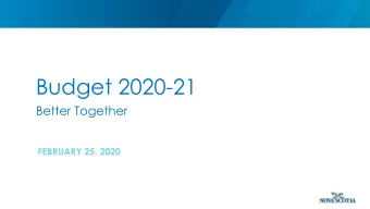 Budget 2020-21  Better Together  FEBRUARY 25, 2020  Budget 2020-21  2 5 th balanced budget and