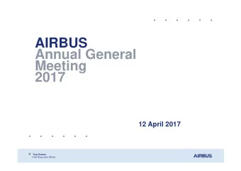 AIRBUS  Annual General  Meeting  2017  12 April 2017  Tom Enders  Chief Executive Officer  SAFE