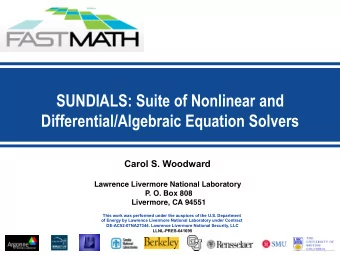 SUNDIALS: Suite of Nonlinear and  Differential/Algebraic Equation Solvers  Carol S. Woodward