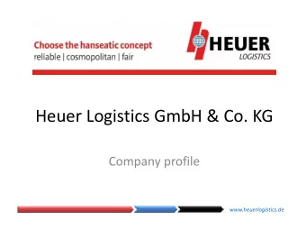 Heuer Logistics GmbH &amp; Co. KG Company profile  www.heuerlogistics.de Key facts  Founded 1967